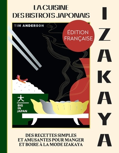 Izakaya - La cuisine des bistrots japonais. Des recettes simples et amusantes pour manger et boire à la mode izakaya