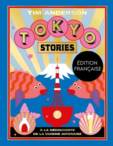 Tokyo Stories. A la découverte de la cuisine japonaise