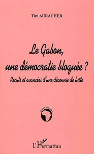 LE GABON, UNE DEMOCRATIE BLOQUEE