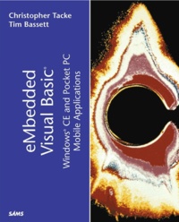 Tim Bassett et Christopher Tacke - Embedded Visual Basic: Windows Ce And Pocket Pc Mobile Applications.