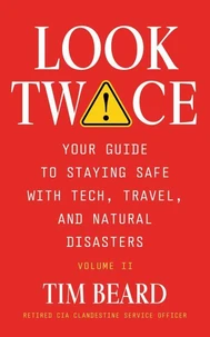 Look Twice: Your Guide to Staying Safe with Tech, Travel, and Natural Disasters, Volume II