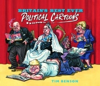 Tim Benson - Britain's Best Ever Political Cartoons - Hilarious, bawdy, irreverent and sharp.