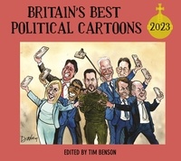 Tim Benson - Britain's Best Political Cartoons 2023.
