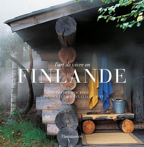 Tim Bird et Ingalill Snitt - L'art de vivre en Finlande.