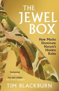 Tim Blackburn - The Jewel Box - How Moths Illuminate Nature’s Hidden Rules.