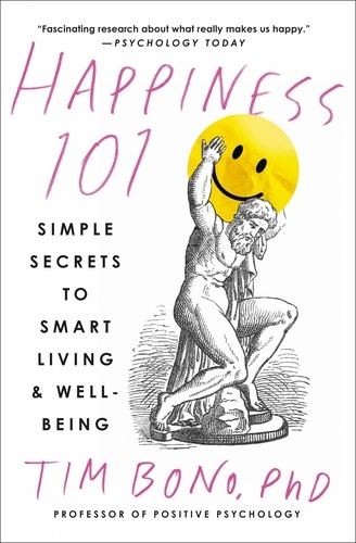 Happiness 101 (previously published as When Likes Aren't Enough). Simple Secrets to Smart Living &amp; Well-Being