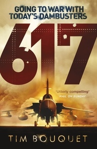 Tim Bouquet - 617 - Going to War with Today's Dambusters.