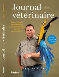 Tim Bouts - Journal d'un vétérinaire - Des naissances aux opérations, d'animaux sauvages dans un parc animalier.
