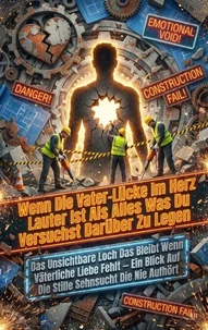 Wenn Die Vater-Lücke Im Herz Lauter Ist Als Alles Was Du Versuchst Darüber Zu Legen