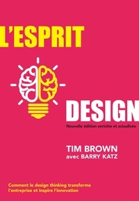 Tim Brown - L'esprit design - Comment le design thinking transforme l'entreprise et inspire l'innovation.