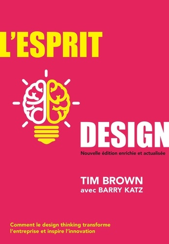 L'esprit design. Comment le design thinking transforme l'entreprise et inspire l'innovation  édition revue et augmentée