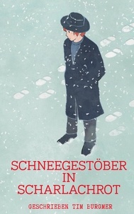 Tim Burgmer - Schneegestöber in Scharlachrot - Kriminalgeschichte.