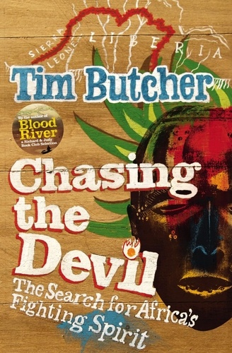 Tim Butcher - Chasing the Devil - The Search for Africa's Fighting Spirit.