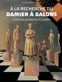 A la recherche du damier à galons. L'histoire secrète du FC Lorient