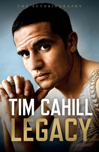 Tim Cahill - Legacy - The Autobiography of Tim Cahill.