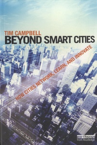 Tim Campbell - Beyond Smart Cities - How Cities Network, Learn and Innovate.