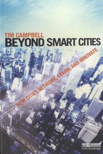 Tim Campbell - Beyond Smart Cities - How Cities Network, Learn and Innovate.