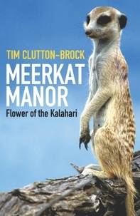 Tim Clutton-Brock - Meerkat Manor - Flower Of The Kalahari.