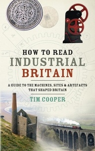 Tim Cooper - How to Read Industrial Britain.