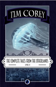 Tim Corey - The Complete Tales From the Otherlands - Livre 2.