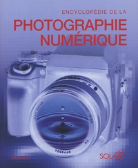Tim Daly - Encyclopédie de la Photographie Numérique - Le guide complet de l'image numérique : sa production et son traitement.