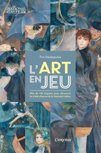 L'art en jeu. Plus de 100 énigmes pour découvrir les chefs-d'oeuvre de la National Gallery