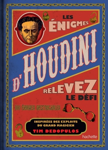 Les énigmes d'Houdini. Plus de 100 énigmes inspirées par le maître de l'évasion