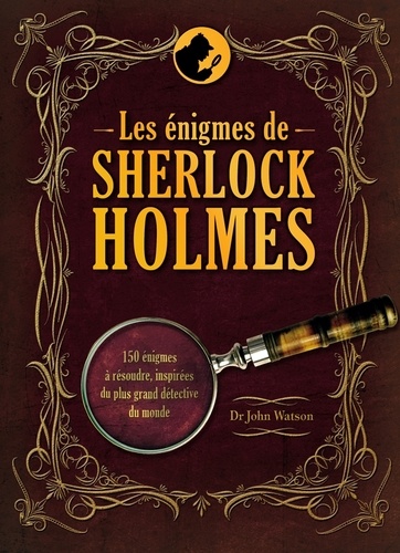 Tim Dedopulos - Les énigmes de Sherlock Holmes.