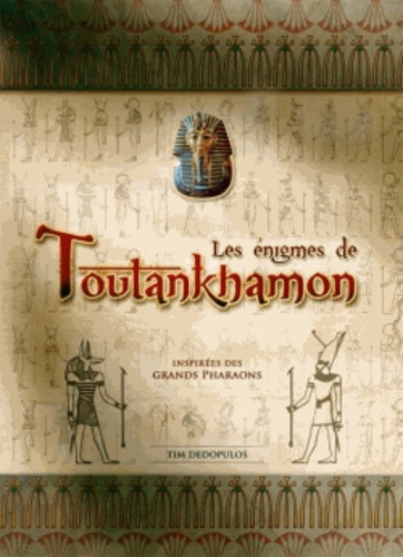 Tim Dedopulos - Les énigmes de Toutankhamon - 150 énigmes inspirées par les grands pharaons.