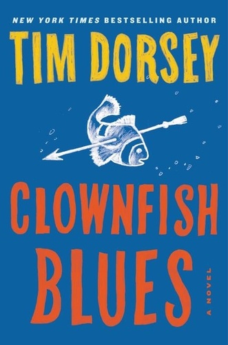 Tim Dorsey - Clownfish Blues - A Novel.