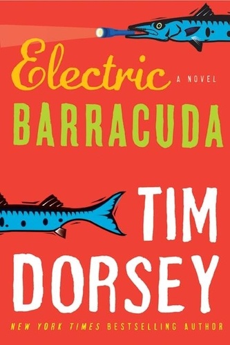 Tim Dorsey - Electric Barracuda - A Novel.