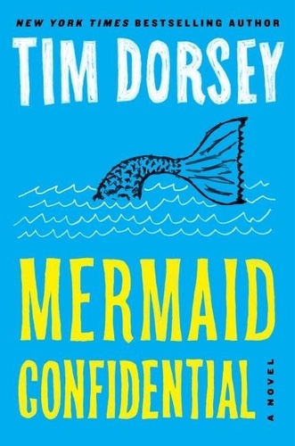 Tim Dorsey - Mermaid Confidential - A Novel.