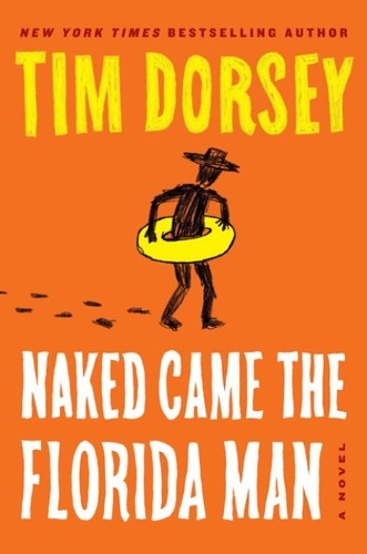 Tim Dorsey - Naked Came the Florida Man - A Novel.