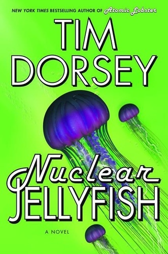 Tim Dorsey - Nuclear Jellyfish - A Novel.