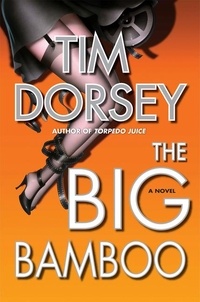 Tim Dorsey - The Big Bamboo.