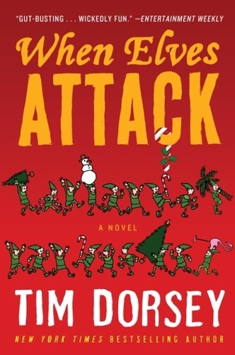 Tim Dorsey - When Elves Attack - A Joyous Christmas Greeting from the Criminal Nutbars of the Sunshine State.