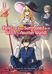  Tim Elcombe - Help! I've Been Summoned By A Witch To Another World! Volume 1 - Help! I've Been Summoned By A Witch To Another World!, #1.