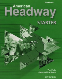Tim Falla et John Soars - American Headway Starter Workbook.