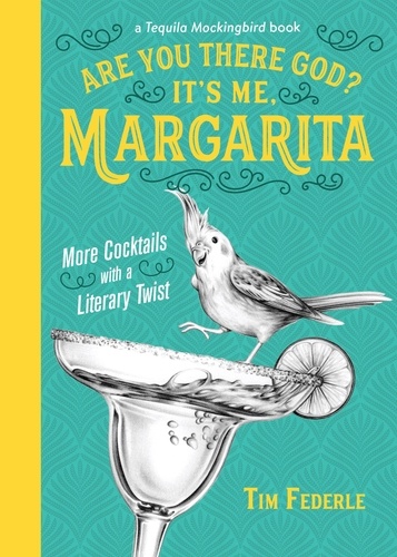 Are You There God? It's Me, Margarita. More Cocktails with a Literary Twist