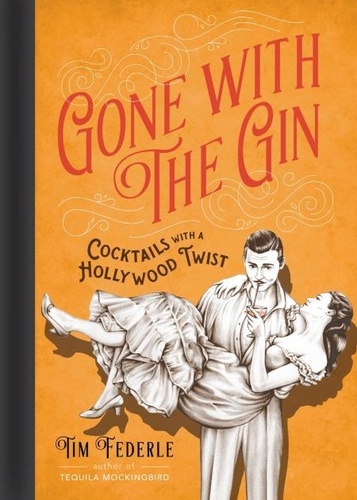 Gone with the Gin. Cocktails with a Hollywood Twist