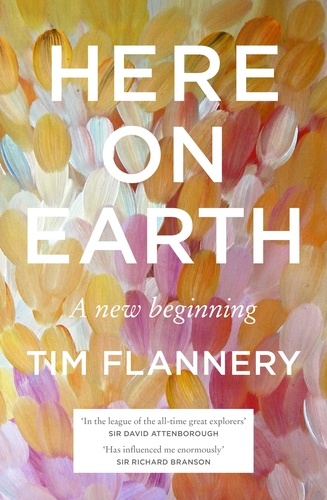 Tim Flannery - Here on Earth - A New Beginning.