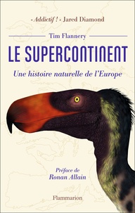 Tim Flannery - Le supercontinent - Une histoire naturelle de l'Europe.