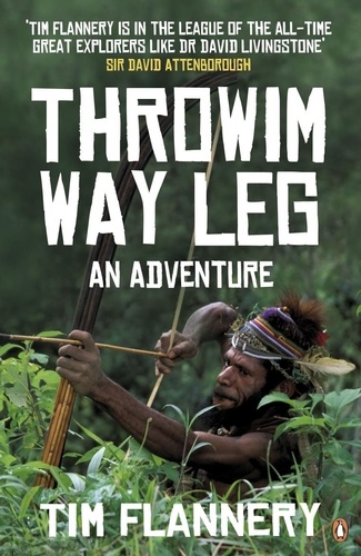 Tim Flannery - Throwim Way Leg - An Adventure.