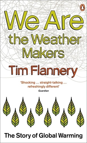 Tim Flannery - We are the Weather Makers - The Story of Global Warming.