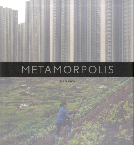 Tim Franco - Metamorpolis - Edition français-anglais-chinois.