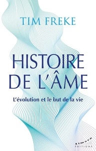Tim Freke - Histoire de l'âme - L'évolution et le but de la vie.