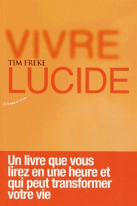 Tim Freke - Vivre lucide.