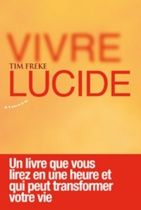 Tim Freke - Vivre lucide.