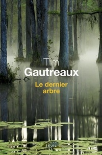 Tim Gautreaux - Le dernier arbre.