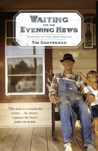Waiting for the Evening News: Stories of the Deep South. Stories of the Deep South